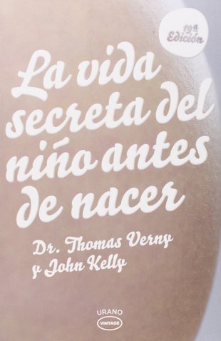 La vida secreta del niño antes de nacer de Thomas Verny y John Kelly
